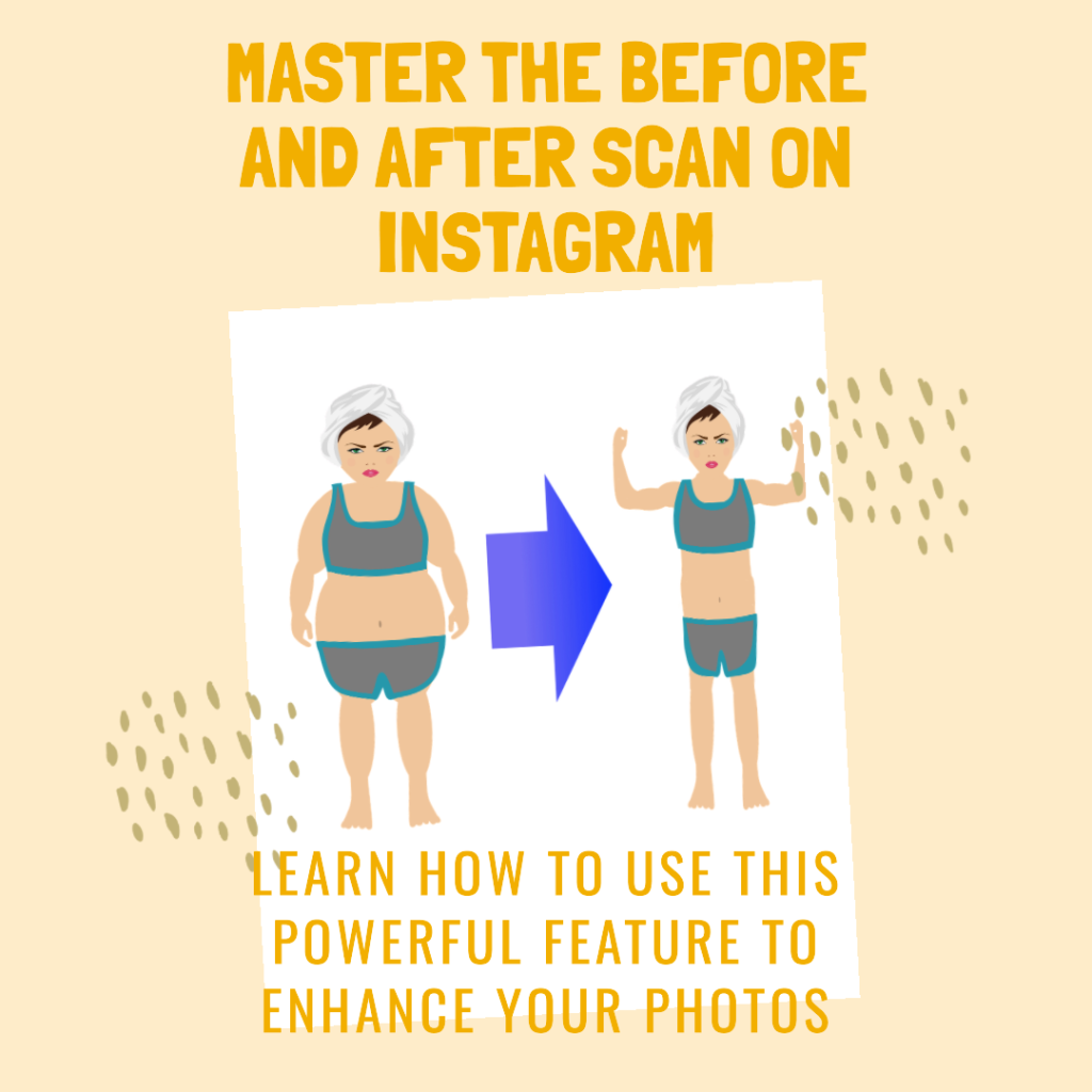 how to do the before and after scan instagram
