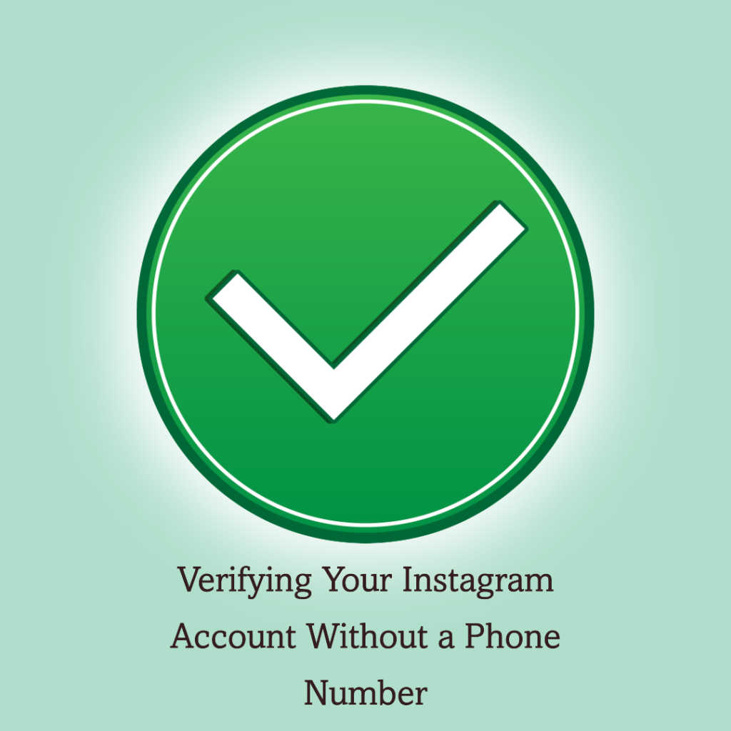 How to Verify Your Instagram Account Without Phone Number