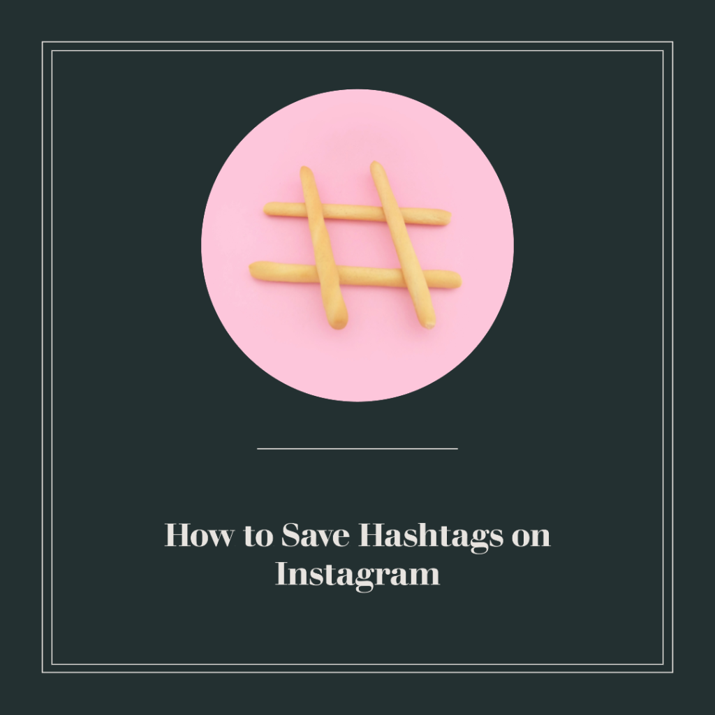 How to Save Hashtags on Instagram