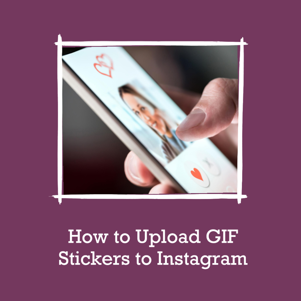 How to Upload GIF Stickers to Instagram