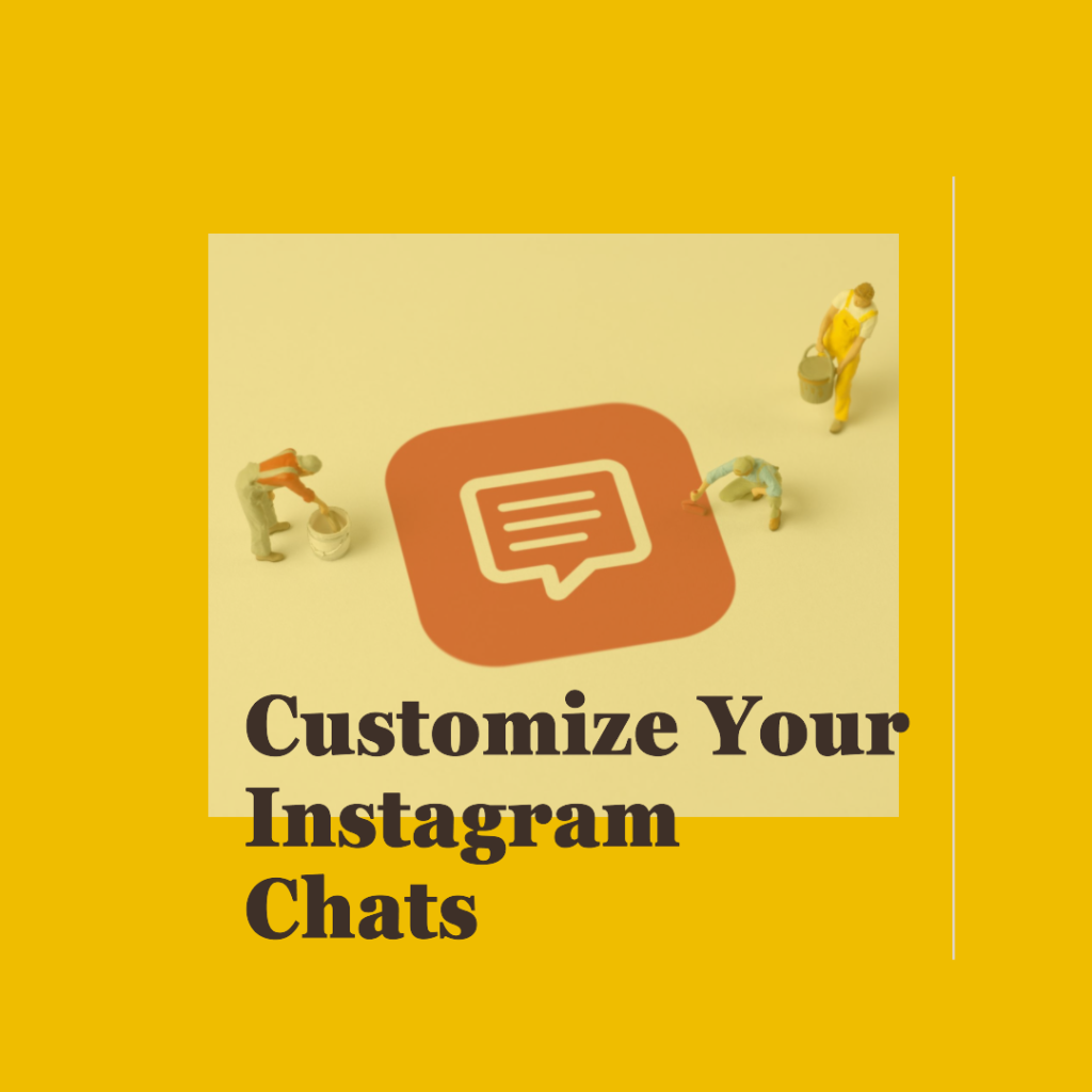 Explore and personalize your chats on Instagram