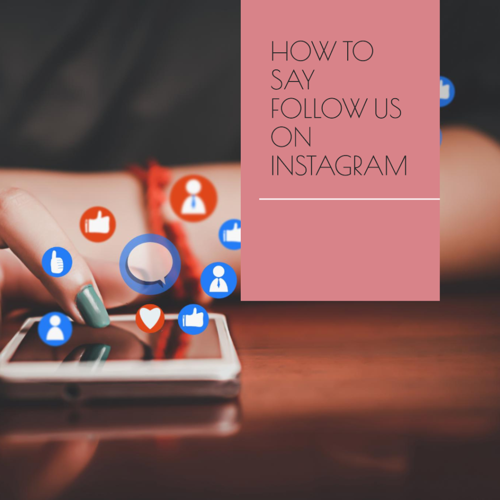 How to say follow us on Instagram