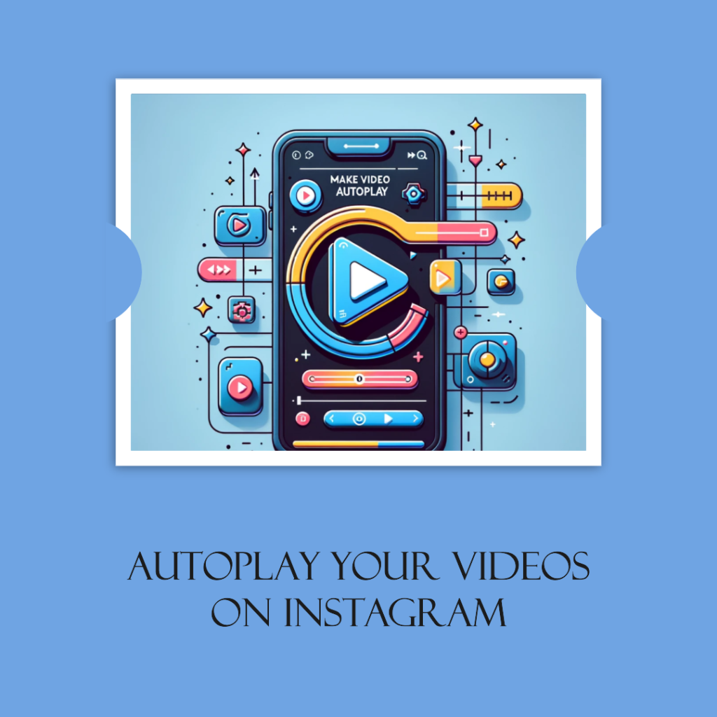 How to make videos autoplay on instagram story