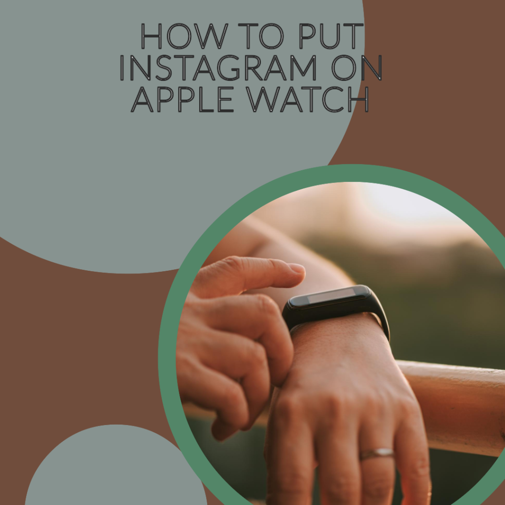 How to Put Instagram on Apple Watch