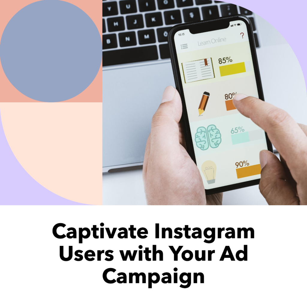 With each ad campaign, you'll gain deeper insights into what captivates Instagram users