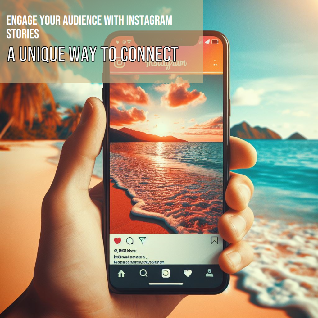 Instagram Stories offer a unique way to engage with your audience