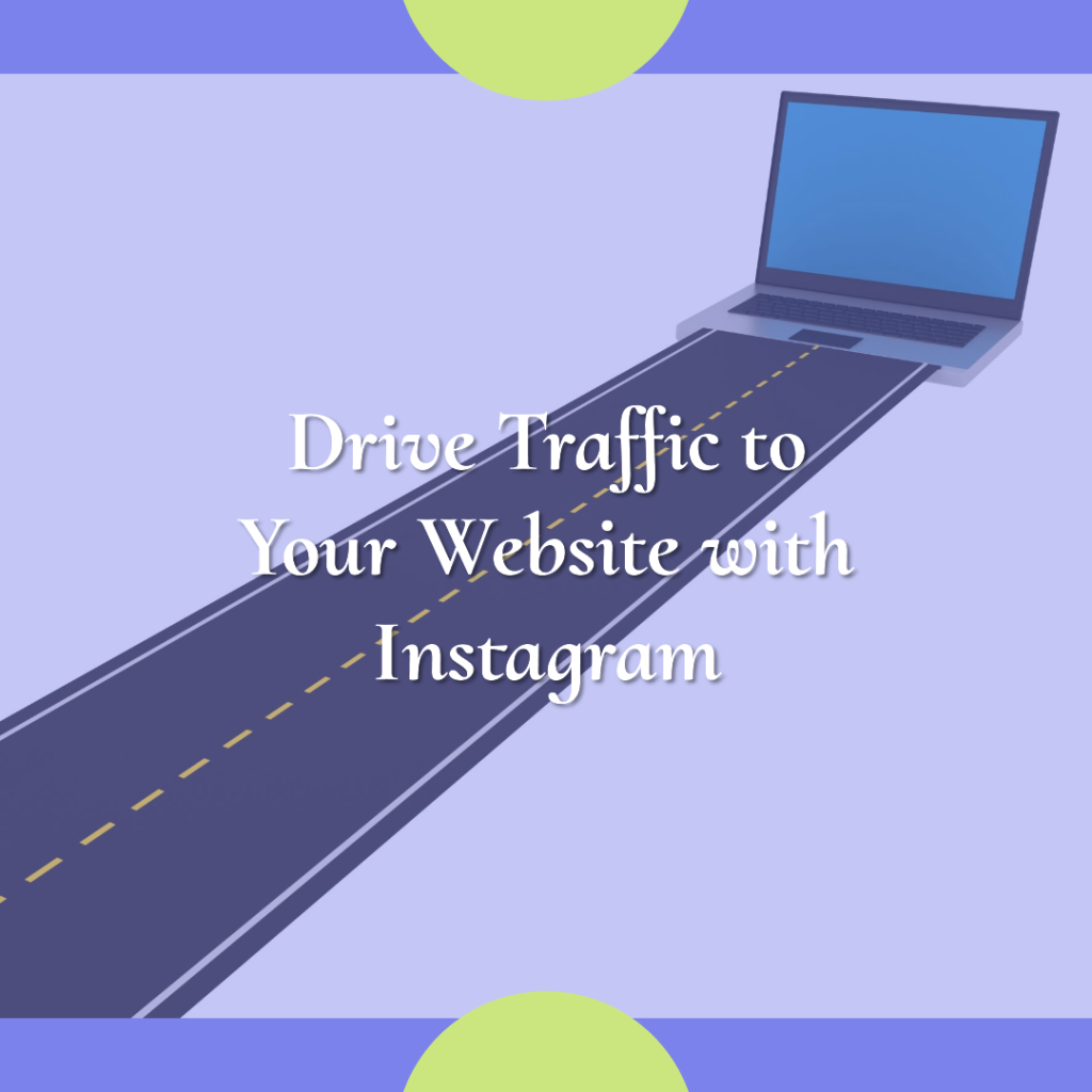 How to use instagram to drive traffic to your website