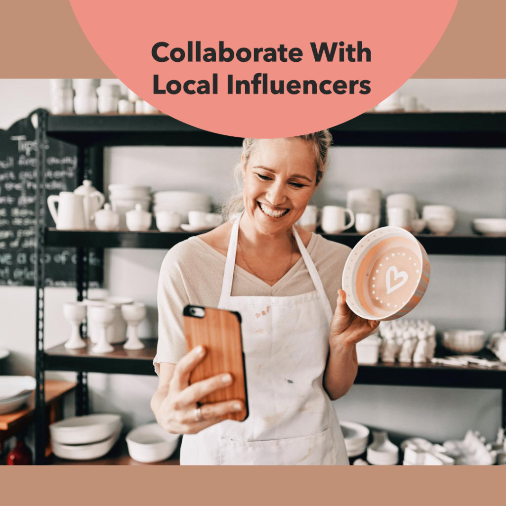 One effective strategy is to collaborate with local influencers.