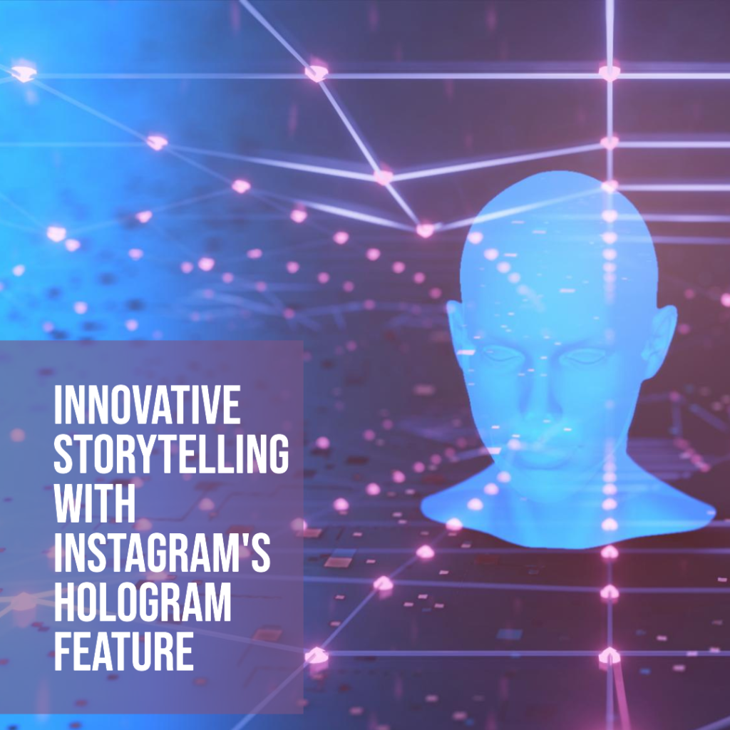 How to Use Instagram Hologram Feature for Innovative Storytelling: AR Storytelling Revolution