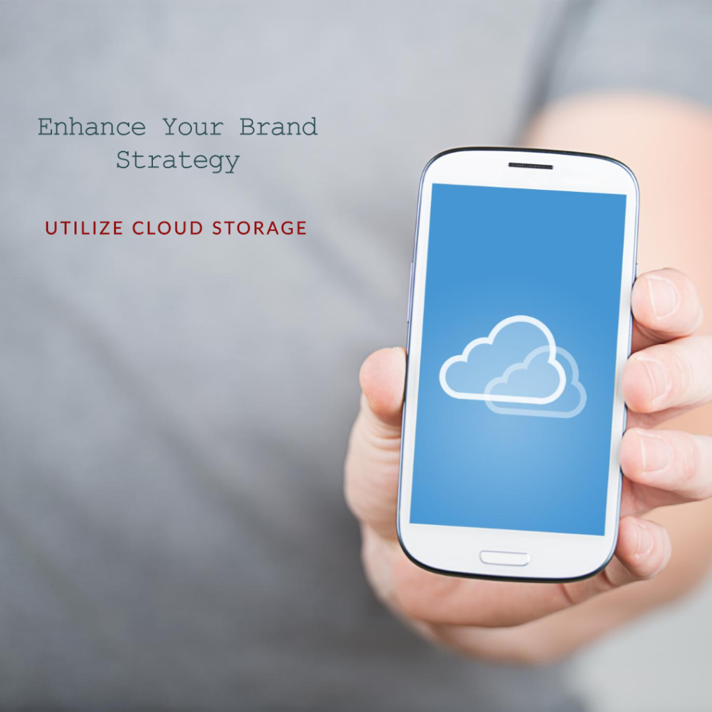 Utilizing cloud storage is about more than just convenience; it's a strategic tool to enhance their brand strategy