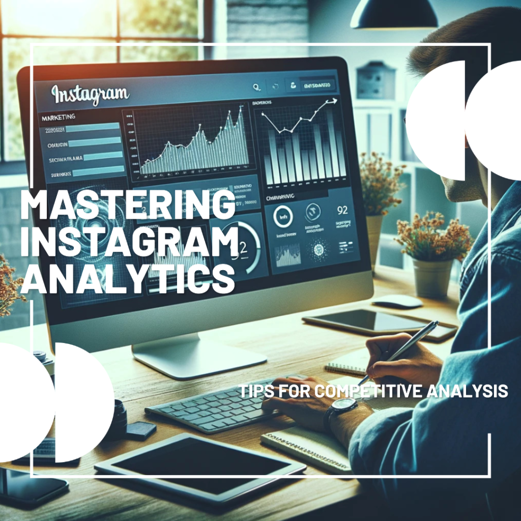 Tips for leveraging advanced instagram analytics for competitive analysis
